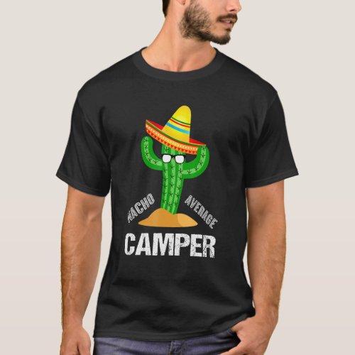 Camping Humor Meme Saying Camper T_Shirt