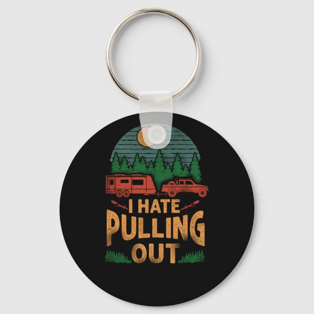Camping I Hate Pulling Out Caravan Rv Trailer Keychain (Front)