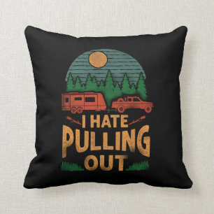 Camping I Hate Pulling Out Caravan Rv Trailer Throw Pillow