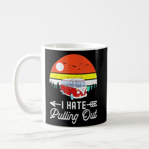 Camping I hate Pulling Out Retro Camper Trailer RV Coffee Mug