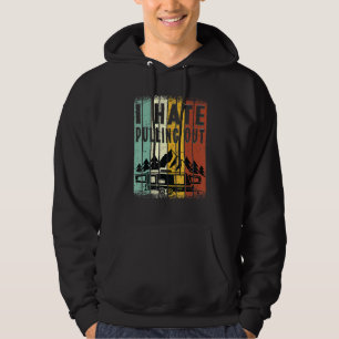 Camping I Hate Pulling Out Retro Travel Trailer _8 Hoodie