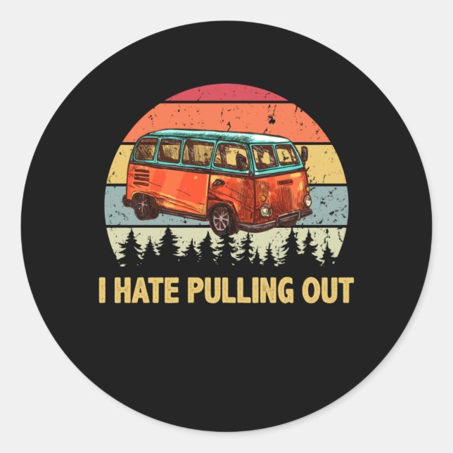 Camping I Hate Pulling Out Retro Travel Trailer Classic Round Sticker (Front)