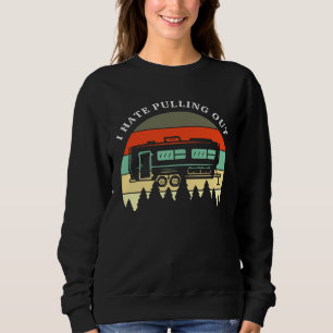 Camping I Hate Pulling Out Retro Travel Trailer M Sweatshirt