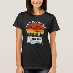 Camping I Hate Pulling Out  Retro Vintage Outdoor  T-Shirt