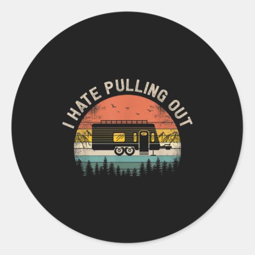 Camping I Hate Pulling Out Vintage Camper Travel Classic Round Sticker