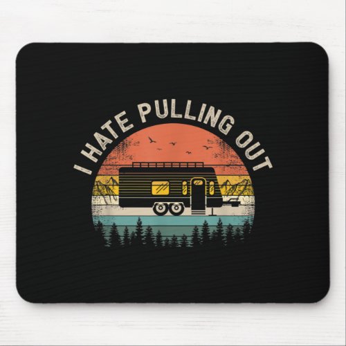 Camping I Hate Pulling Out Vintage Camper Travel Mouse Pad
