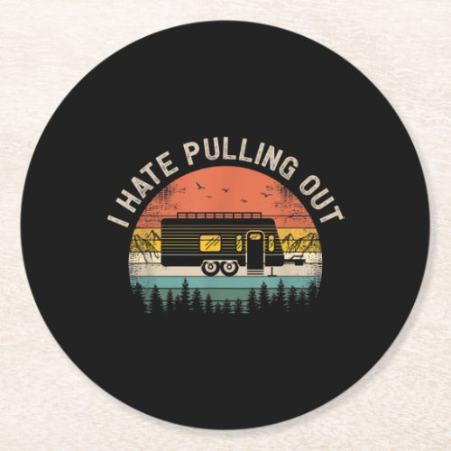 Camping I Hate Pulling Out Vintage Camper Travel Round Paper Coaster