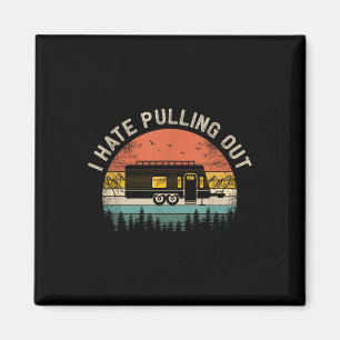 Camping I Hate Pulling Out Vintage Camper Travel T Magnet