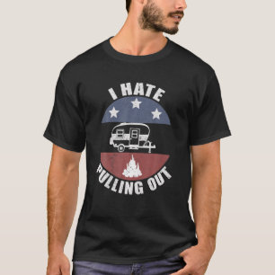 Camping I Hate Pulling Out Vintage Camper Travel T T-Shirt