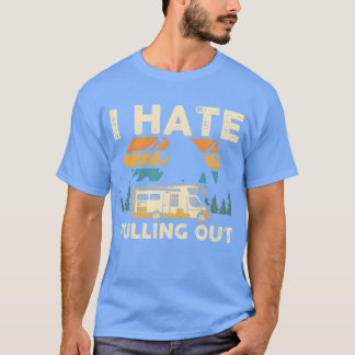 Camping I Hate Pulling Out Vintage Camperrailer gi T-Shirt