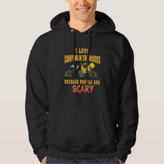 Camping I Love Camping In The Woods People Are Sca Hoodie