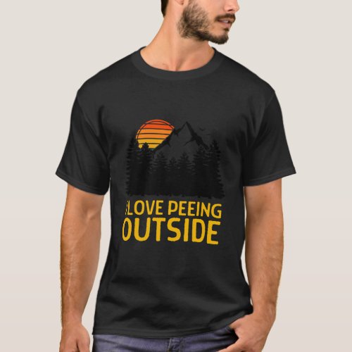 Camping I Love Peeing Outside Outdoors T_Shirt