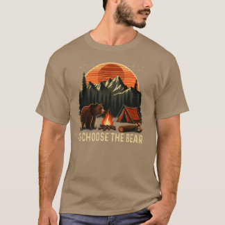 Camping Id Choosehe Bear funny T-Shirt