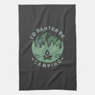 Camping - I'D Rather Be Camping Kitchen Towel
