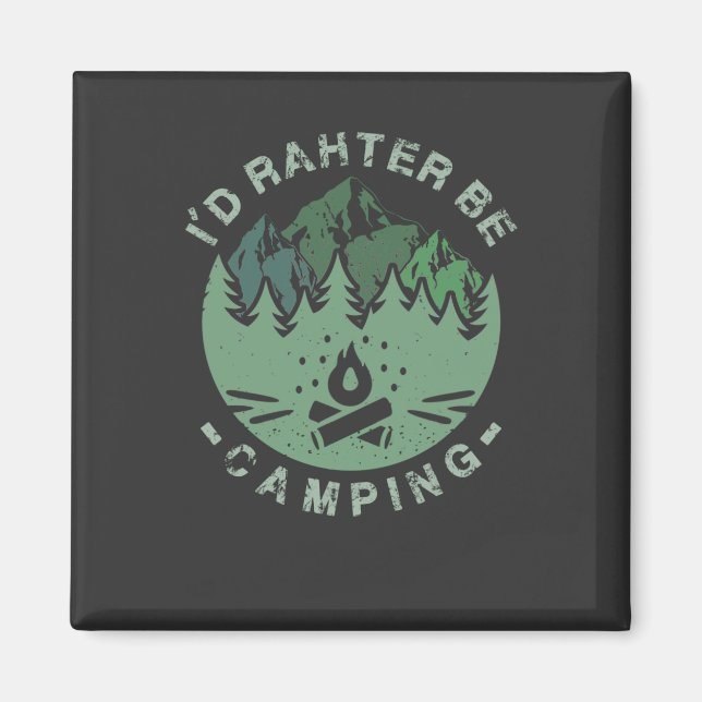Camping - I'D Rather Be Camping Magnet (Front)