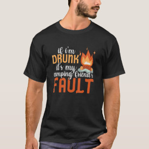 Camping If I Drunk It's My Friend's Fault Rv Car T-Shirt