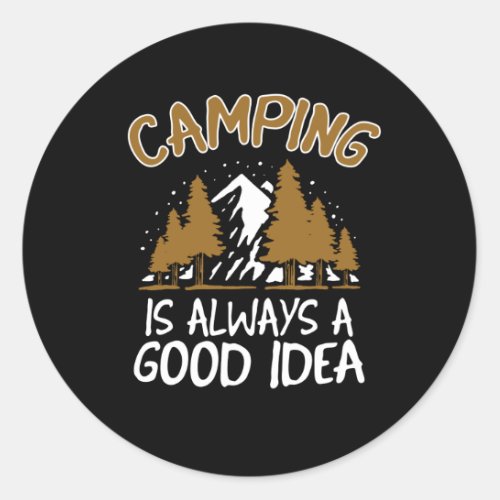 Camping is a good Idea funny Camper Gift Classic Round Sticker
