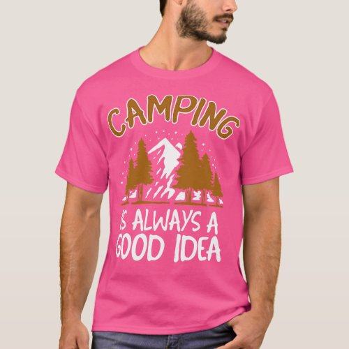 Camping is a good Idea funny Camper Gift T_Shirt