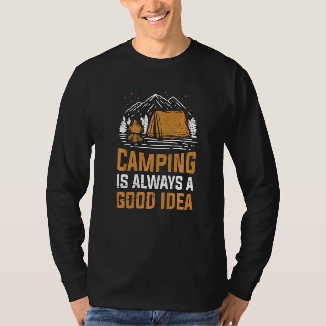 Camping Is Always A Good Idea T-Shirt (Front)