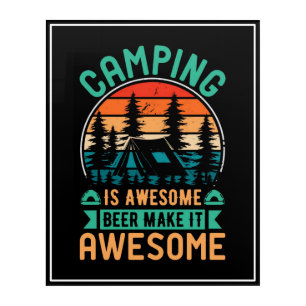 Camping is Awesome Beer Make it Awesome Acrylic Print