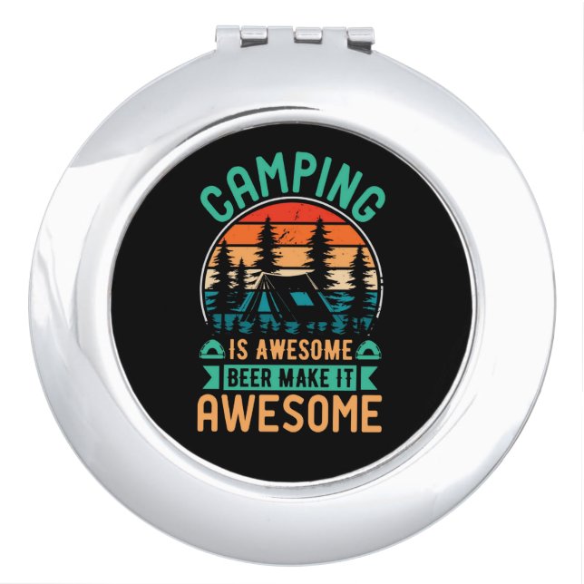 Camping is Awesome Beer Make it Awesome Compact Mirror (Front)