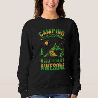 Camping Is Awesome Beer Make It Awesome Funny Camp Sweatshirt