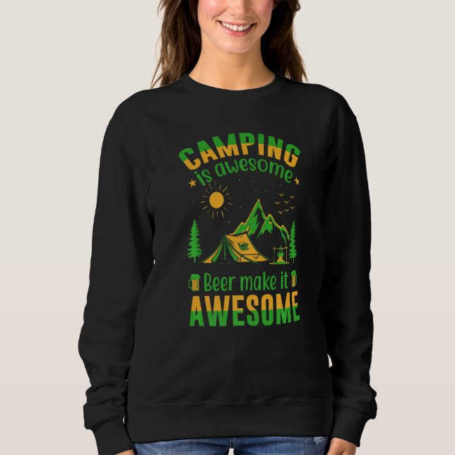 Camping Is Awesome Beer Make It Awesome Funny Camp Sweatshirt (Front)