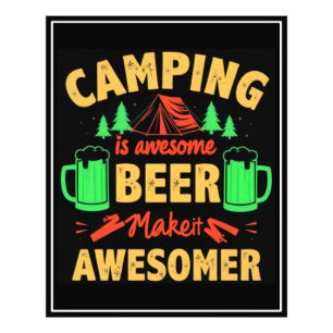 Camping is Awesome Beer Make it Awesomer-67688 Photo Print