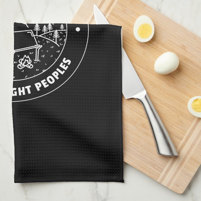 Camping is better with the right peoples  kitchen towel (Quarter Fold)