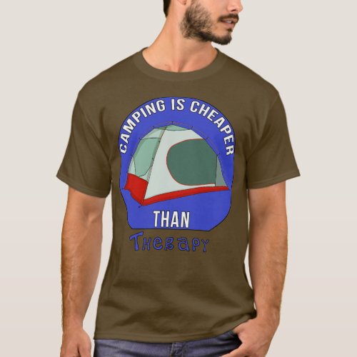 Camping is Cheaper Than Therapy T_Shirt