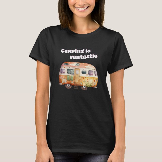 Camping is fantastic camper van camping T-Shirt (Front)