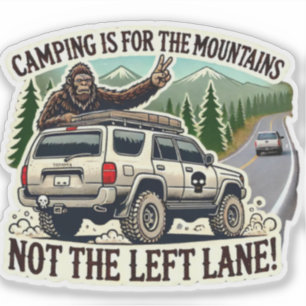 Camping is for the Mountains Not the Left Lane! Sticker