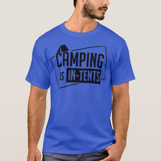 Camping Is In Tents 1 T-Shirt