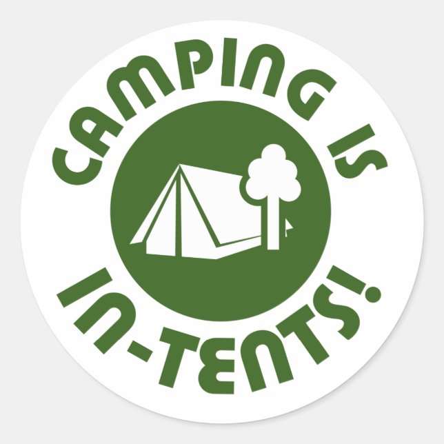 Camping is in tents classic round sticker (Front)