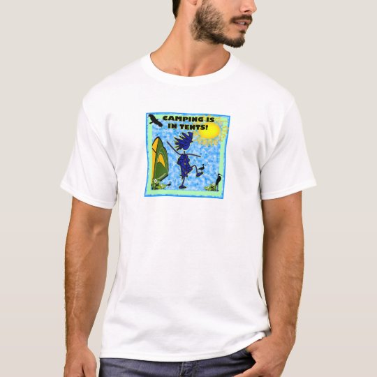 Camping Is In Tents Design T-Shirt