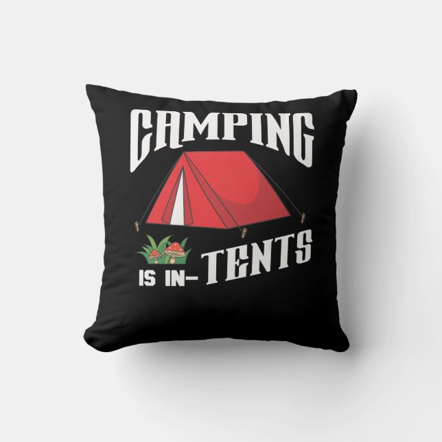 Camping is in tents Fun gift for campers Throw Pillow (Front)