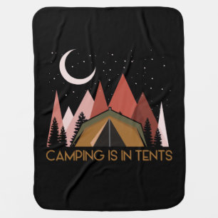Camping Is In Tents Funny Camping Baby Blanket