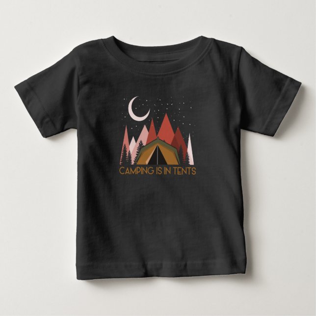 Camping Is In Tents Funny Camping Baby T-Shirt (Front)