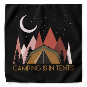 Camping Is In Tents Funny Camping Bandana