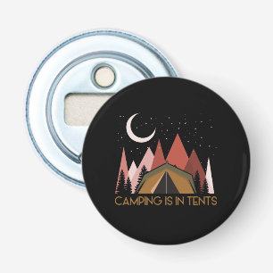 Camping Is In Tents Funny Camping Bottle Opener