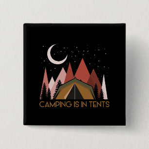 Camping Is In Tents Funny Camping Button
