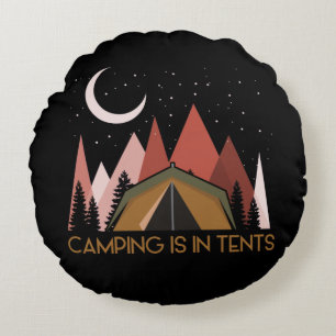 Camping Is In Tents Funny Camping Round Pillow