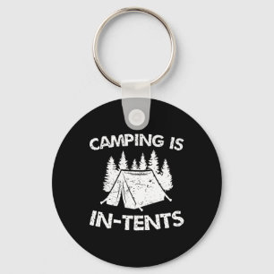 Camping Is In Tents - Intense Pun - Funny Tent Cam Keychain