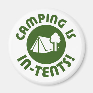 Camping is in tents magnet