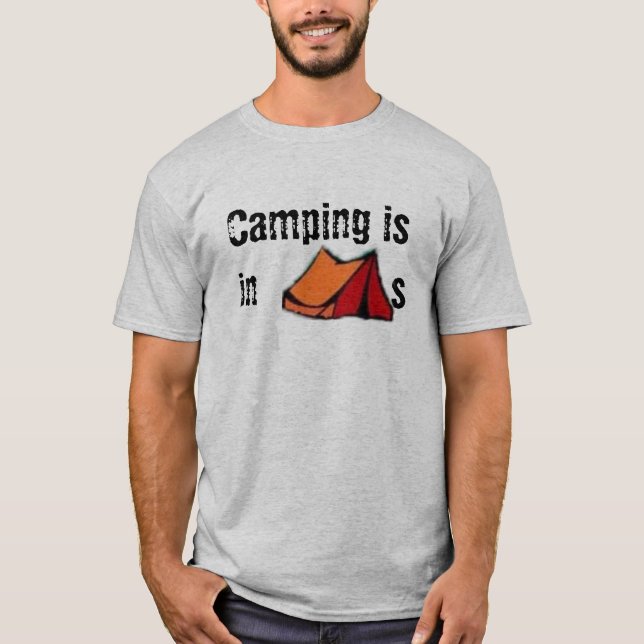 Camping is in TENTS T-Shirt (Front)