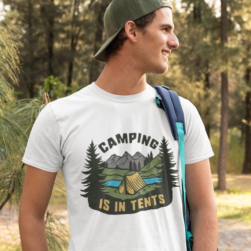 Camping Is In Tents T_Shirt