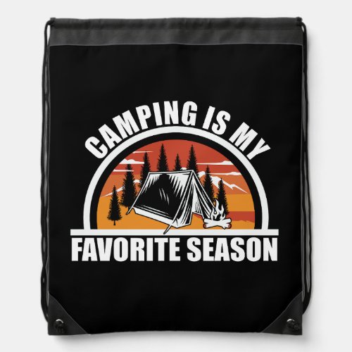 Camping is my favorite season funny camper slogan drawstring bag