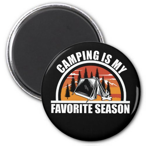 Camping is my favorite season funny camper slogan magnet