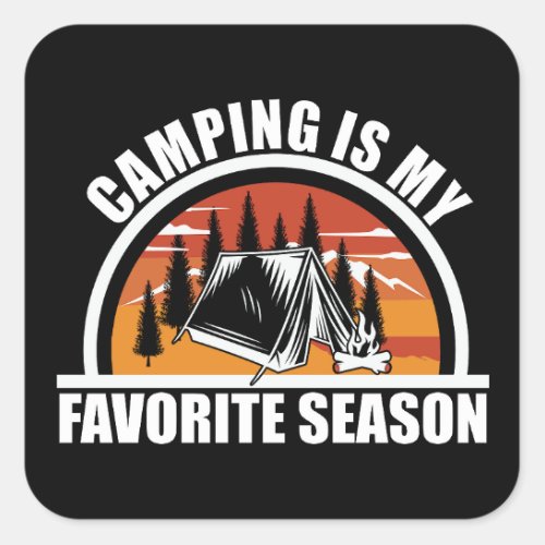 Camping is my favorite season funny camper slogan square sticker
