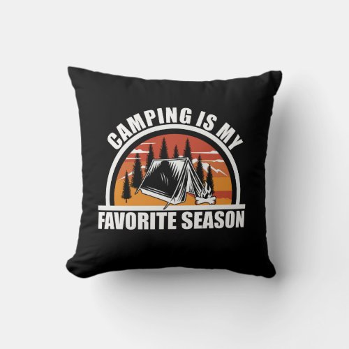 Camping is my favorite season funny camper slogan throw pillow